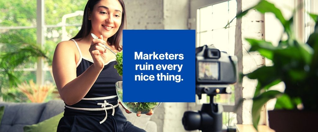 Marketers ruin everything
